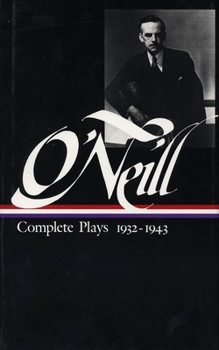Hardcover Eugene O'Neill: Complete Plays Vol. 3 1932-1943 (Loa #42) Book