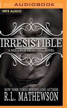 Irresistible - Book #11 of the Neighbor from Hell