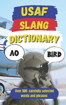 Paperback USAF Slang Dictionary: 500 Hilarious US Air Force Slang Words and High-Flying Terms from A to Z Book