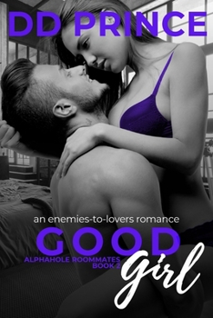 Good Girl - Book #2 of the Alphahole Roommates