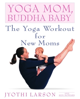 Paperback Yoga Mom, Buddha Baby: The Yoga Workout for New Moms Book
