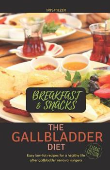 Paperback The Gallbladder Diet - Breakfast & Snacks: Easy Low-Fat Recipes for a Healthy Life After Gallbladder Removal Surgery Book