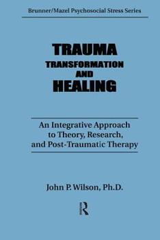 Hardcover Trauma, Transformation, And Healing.: An Integrated Approach To Theory Research & Post Traumatic Therapy Book