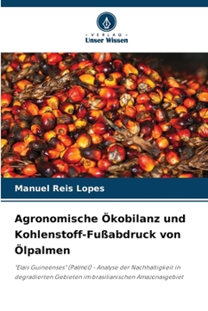 Paperback Agronomische Ökobilanz und Kohlenstoff-Fußabdruck von Ölpalmen [German] Book