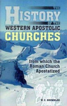 Hardcover Sketch of History of the Western Apostolic Churches from Which the Roman Church Apostatized: In Two Parts Book