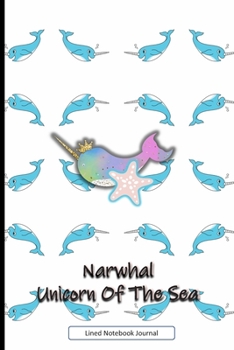 Narwhal Unicorn Of The Sea Lined Notebook Journal: Unique Beautifully Designed Ideal Gift Notepad For Kids For Inspired Creative Writing With Pastel ... & Shadow Effect Cute Central Narwhales Detail