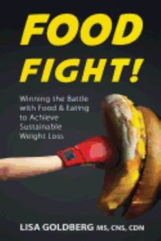 Paperback Food Fight: Winning the Battle with Food and Eating to Achieve Sustainable Weight Loss Book