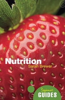 Nutrition: A Beginner's Guide - Book  of the Oneworld Beginners' Guides
