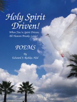Holy Spirit Driven!: When You're Spirit Driven, All Heaven Breaks Loose!