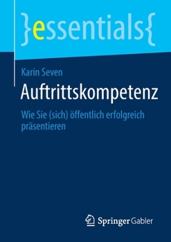 Paperback Auftrittskompetenz: Wie Sie (Sich) Öffentlich Erfolgreich Präsentieren [German] Book