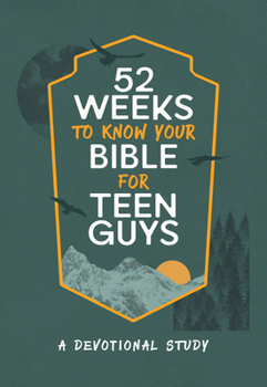 Paperback 52 Weeks to Know Your Bible for Teen Guys: A Devotional Study Book