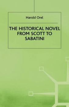 Hardcover The Historical Novel from Scott to Sabatini: Changing Attitudes Toward a Literary Genre, 1814-1920 Book