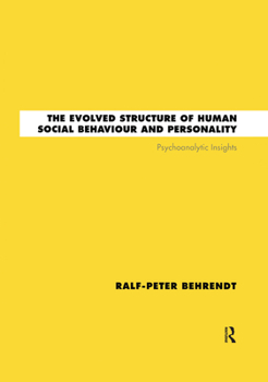 Paperback The Evolved Structure of Human Social Behaviour and Personality: Psychoanalytic Insights Book