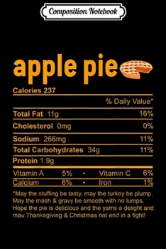 Composition Notebook: Apple pie nutrition facts label Thanksgiving funny gift  Journal/Notebook Blank Lined Ruled 6x9 100 Pages