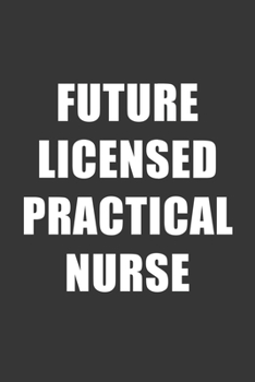 Paperback Future Licensed Practical Nurse Notebook: Lined Journal, 120 Pages, 6 x 9, Affordable Gift For Student, Future Dream Job Journal Matte Finish Book