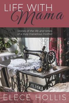 Paperback Life with Mama: Stories of the life and times of a truly marvelous mother Book