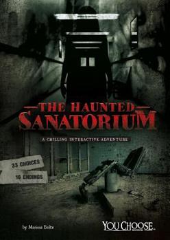 Hardcover The Haunted Sanatorium: A Chilling Interactive Adventure Book
