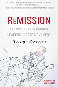 Paperback Remission: Rethinking How Church Leaders Create Movement Book