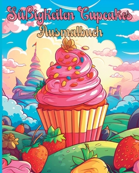 Paperback Süßigkeiten Muffins Ausmalbuch: Bezaubernde Süßigkeiten-Malreise für Jungen, Mädchen und Kinder [German] Book