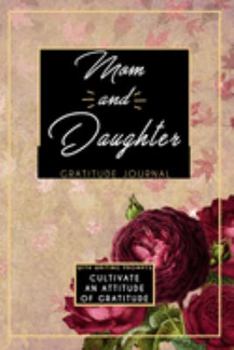 Paperback Gratitude Journal With Writing Prompts: Mom and Daughter: Inspirational and Affirmation Notebook for Meditation, Wellness, and Recovery: One Minute Da Book