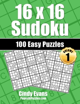 Paperback 16x16 Sudoku Easy Puzzles - Volume 1: 100 Easy 16x16 Sudoku Puzzles for the New Solver Book