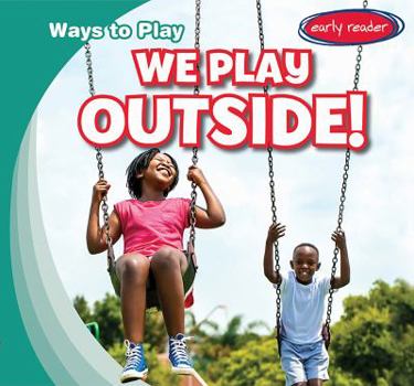 We Play Outside! - Book  of the Ways to Play