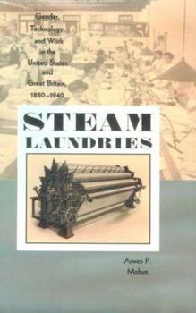 Steam Laundries: Gender, Technology, and Work in the United States and Great Britain, 1880--1940 - Book  of the Johns Hopkins Studies in the History of Technology