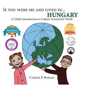 If You Were Me and Lived in... Hungary: A Child's Introduction to Culture Around the World - Book #13 of the If You Were Me and Lived in… cultural series