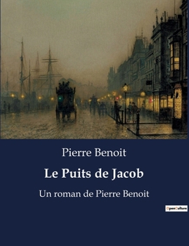 Paperback Le Puits de Jacob: Un roman de Pierre Benoit [French] Book