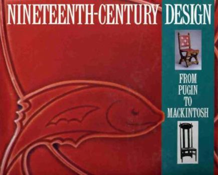 Paperback Nineteenth-Century Design : From Pugin to MacKintosh Book