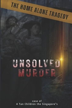 Paperback The Unsolved Mystery on Geylang Bahru Family Murder, 1979: Tan Children the Singapore's Home Alone Murder Tragedy Book
