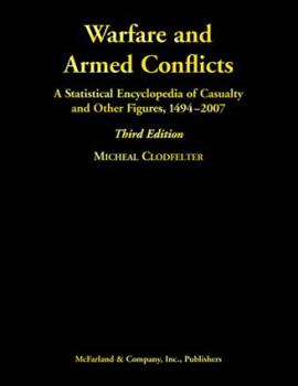 Hardcover Warfare and Armed Conflicts: A Statistical Encyclopedia of Casualty and Other Figures, 1494-2007, 3D Ed. Book