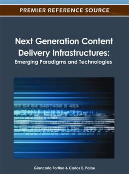 Hardcover Next Generation Content Delivery Infrastructures: Emerging Paradigms and Technologies Book