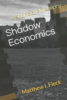 Paperback Shadow Economics: A Financial Philosophy Book