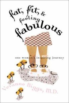 Paperback Fat, Fit and Feeling Fabulous!: One Woman's Inspiring Journey Book