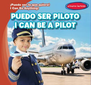 Puedo Ser Piloto / I Can Be a Pilot - Book  of the ¡Puedo Ser lo que Quiera! / I Can Be Anything!