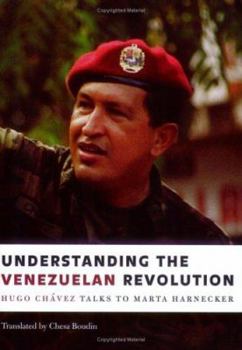 Paperback Understanding the Venezuelan Revolution: Hugo Chavez Talks to Marta Harnecker Book