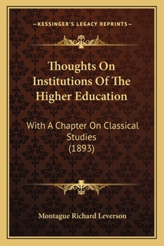 Paperback Thoughts On Institutions Of The Higher Education: With A Chapter On Classical Studies (1893) Book