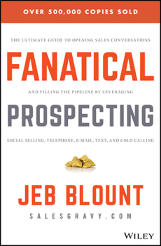 Hardcover Fanatical Prospecting: The Ultimate Guide to Opening Sales Conversations and Filling the Pipeline by Leveraging Social Selling, Telephone, Em Book