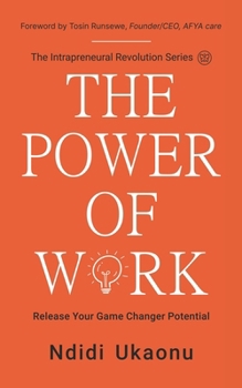 Paperback The Power Of Work: Release Your Game Changer Potential Book