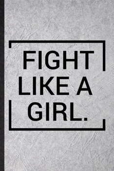 Paperback Fight Like A Girl: Blank Funny Women Feminist Lined Notebook/ Journal For Girl Power Equality, Inspirational Saying Unique Special Birthd Book