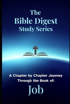 Paperback The Bible Digest Study Series: A Chapter by Chapter Journey Through the Book of Job Book