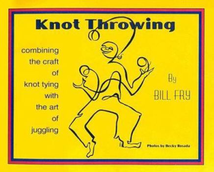 Knot Throwing: "There Are No Square Knots, Only Square People Tying Really Cool Knots"