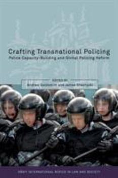 Crafting Transnational Policing: Police Capacity-Building and Global Policing Reform - Book  of the Oñati International Series in Law and Society