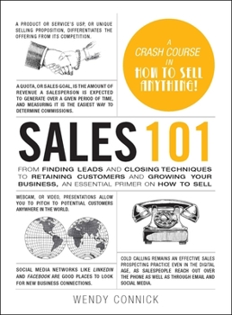 Hardcover Sales 101: From Finding Leads and Closing Techniques to Retaining Customers and Growing Your Business, an Essential Primer on How Book