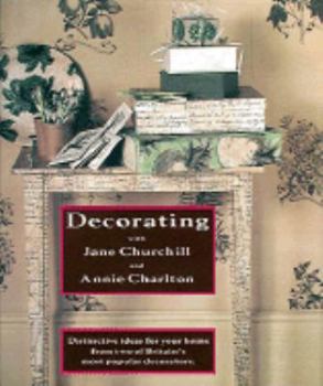 Hardcover Decorating with Jane Churchill and Annie Charlton: Dozens of New Ideas for Your Home Book