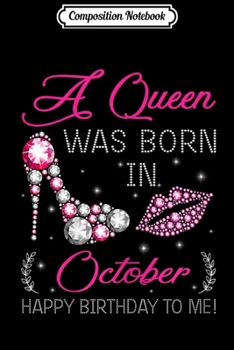 Paperback Composition Notebook: Womens A Queen Was Born In October Happy Birthday To Me Journal/Notebook Blank Lined Ruled 6x9 100 Pages Book