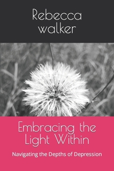 Paperback Embracing the Light Within: Navigating the Depths of Depression Book