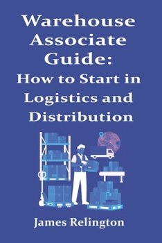 Paperback Warehouse Associate Guide: How to Start in Logistics and Distribution Book
