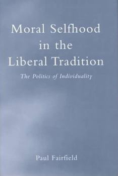 Hardcover Moral Selfhood in the Liberal Tradition Book